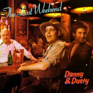 Danny &amp; Dusty - The Lost Weekend